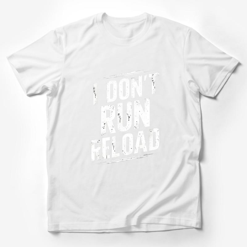 Bold Graphic I Don't Run I Reload Statement T-Shirt, Unisex Black and White Tee Male T-Shirt