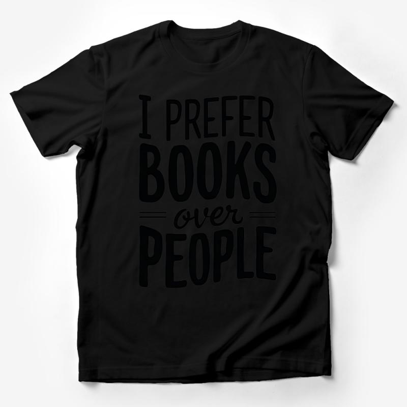 I Prefer Books Over People T-Shirt, Funny Book Lover Tee, Unisex Bookworm Shirt, Casual Reading Graphic Tee, Gift for Readers Male T-Shirt