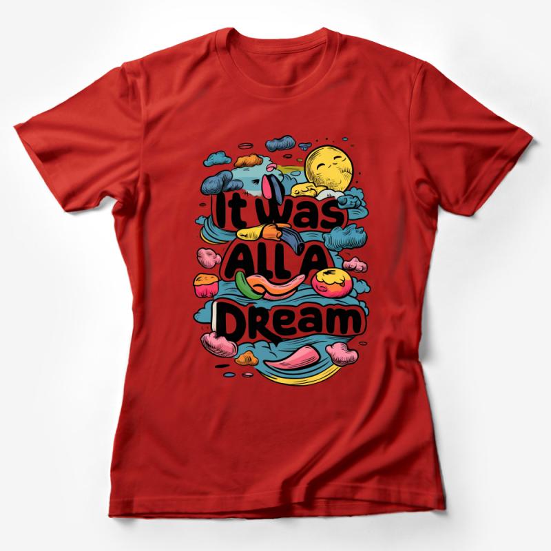 Colorful Dream Quote T-Shirt, Inspirational Whimsical Art Tee, Graphic Moon Clouds Design Shirt, Unisex Casual Wear Female T-Shirt