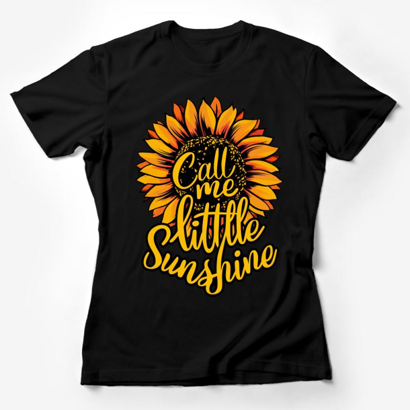 Call Me Little Sunshine Sunflower Graphic Tee, Vibrant Summer T-Shirt Design Female T-Shirt