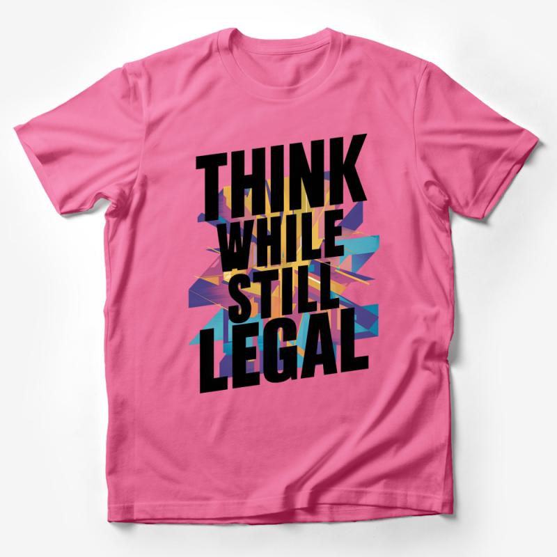 Inspirational Quote T-Shirt, Think While Still Legal Bold Graphic Tee, Colorful Geometric Design, Unisex Shirt for Trendy Streetwear Male T-Shirt