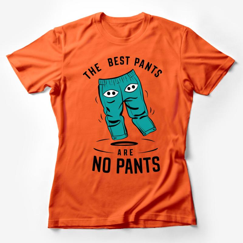 Funny No Pants T-Shirt, Quirky Graphic Tee, Best Pants Humor Unisex Shirt, Comfortable Casual Wear, Gift for Friend Female T-Shirt