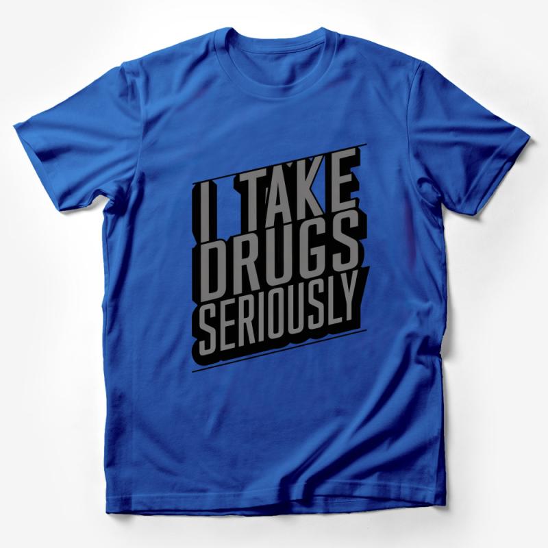 Bold Statement T-Shirt I Take Drugs Seriously Typography Design Tee Male T-Shirt