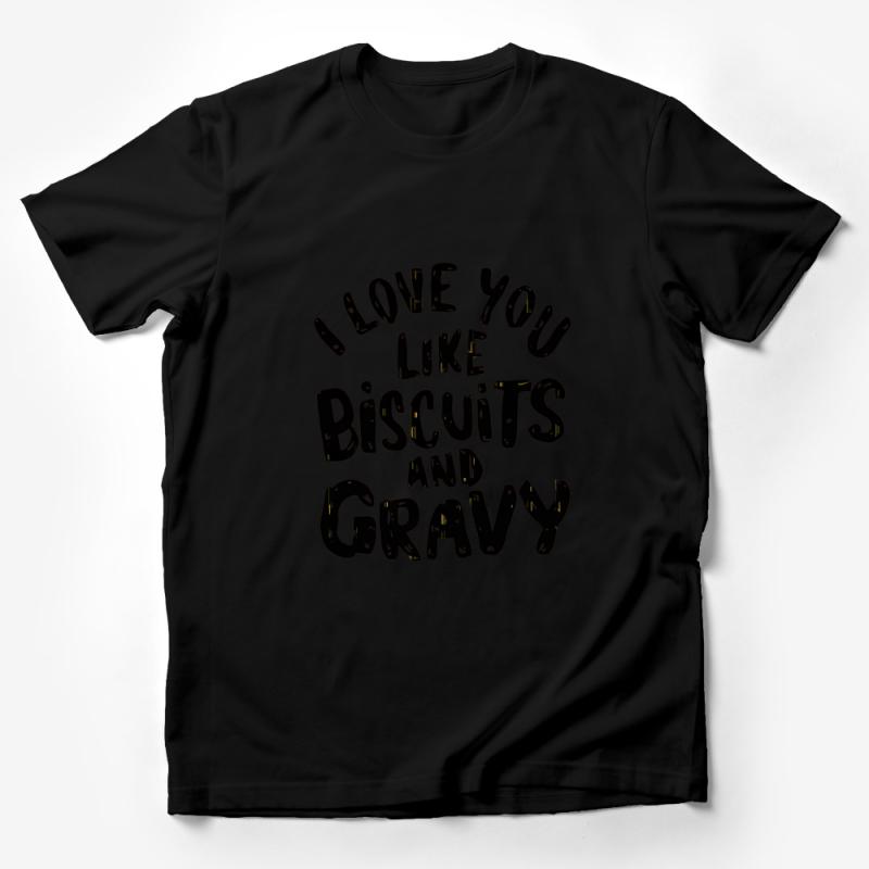 I Love You Like Biscuits and Gravy Graphic T-Shirt, Quirky Food Lover Tee Male T-Shirt