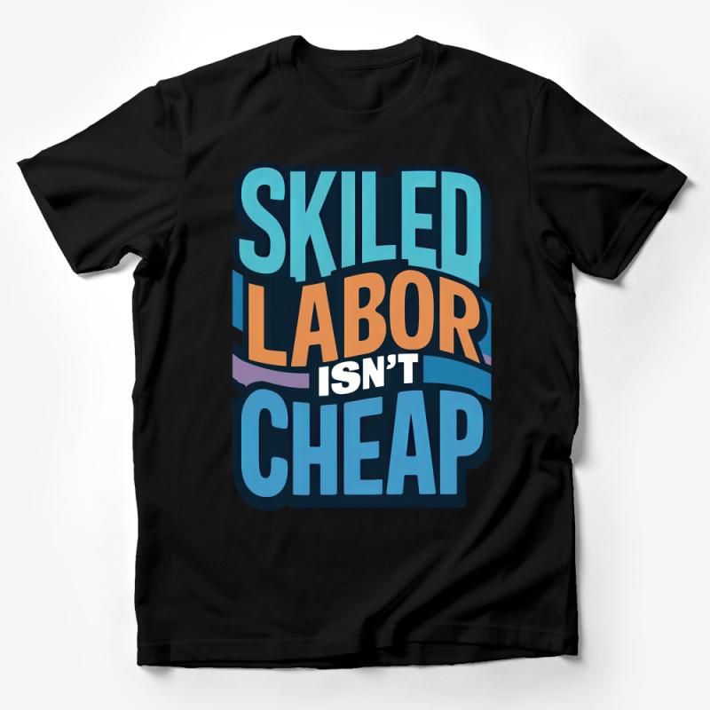 Skilled Labor Isn't Cheap Quote T-Shirt, Funny Work Tee, Tradesman Gift, Blue Statement Shirt, Casual Unisex Top, Job Pride Apparel Male T-Shirt