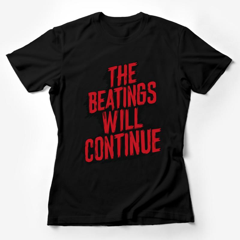 Bold Statement T-Shirt - The Beatings Will Continue Graphic Tee, Unisex Red Black Shirt, Edgy Urban Streetwear, Casual Fashion Top Female T-Shirt