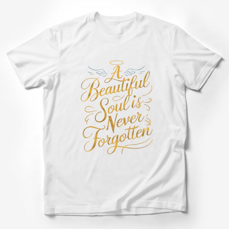 Inspirational Quote T-Shirt, Beautiful Soul Memorial, Gold Lettering Comfort Tee, Angelic Sentiment Top, Thoughtful Gift Shirt, Unisex Male T-Shirt