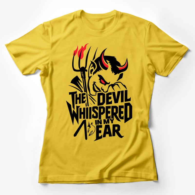 Devil Whispered Quote Graphic Tee, Bold Statement T-Shirt, Unique Evil Character Artwork, Edgy Fashion Apparel Female T-Shirt