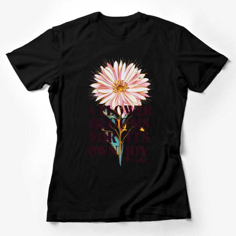 Inspirational Floral Quote T-Shirt A Flower Blooms for Its Own Joy Artistic Design Female T-Shirt