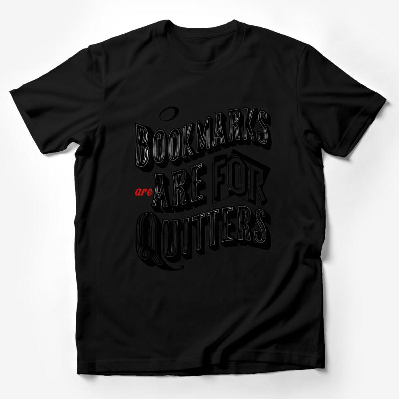 Bookmarks Are For Quitters Funny Reader T-Shirt, Book Lover Gift, Reading Humor Tee, Novelty Shirt for Bibliophiles Male T-Shirt