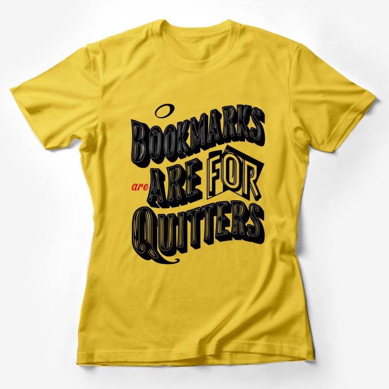 Bookmarks Are For Quitters Funny Reader T-Shirt, Book Lover Gift, Reading Humor Tee, Novelty Shirt for Bibliophiles Female T-Shirt