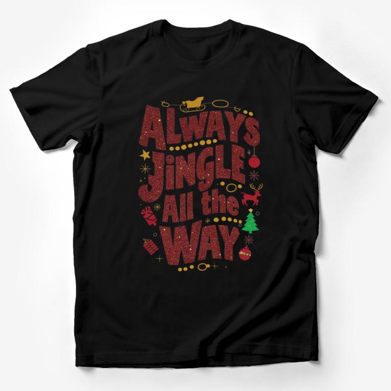 Festive Holiday T-Shirt, Always Jingle All The Way, Christmas Cheer Tee, Unisex Xmas Gift Male T-Shirt