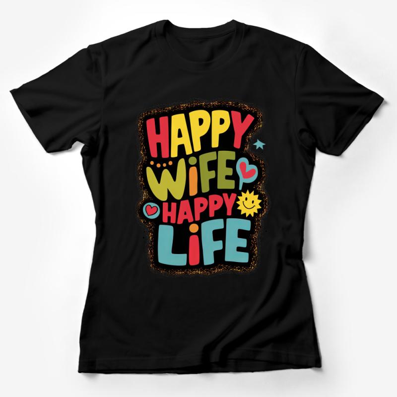 Happy Wife Happy Life T-Shirt, Colorful Graphic Tee, Fun Marriage Quote, Couples Gift Female T-Shirt