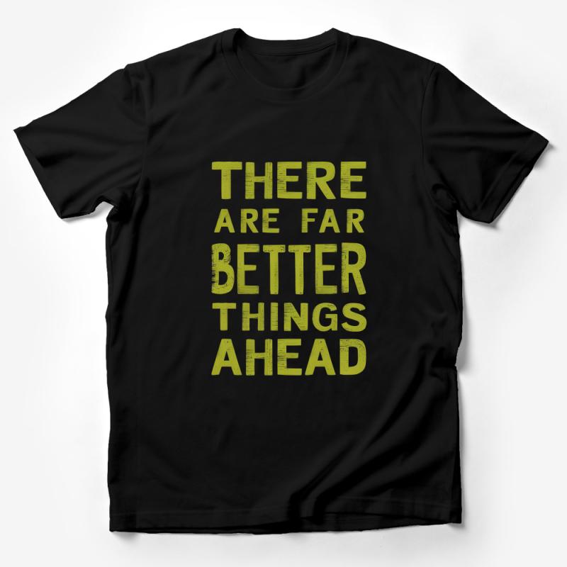 Inspirational Quote T-Shirt, Yellow Text There Are Far Better Things Ahead Tee, Motivational Saying, Unisex Clothing, Gift Idea Male T-Shirt