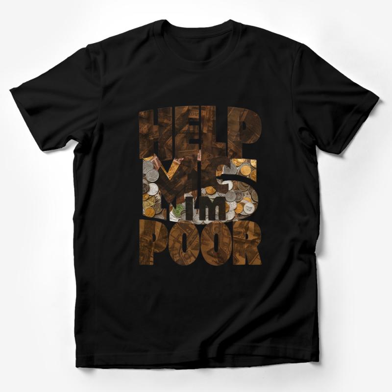 Unique Help I'm Poor Quote Money Design T-Shirt, Financial Humor, Unisex Tee Male T-Shirt