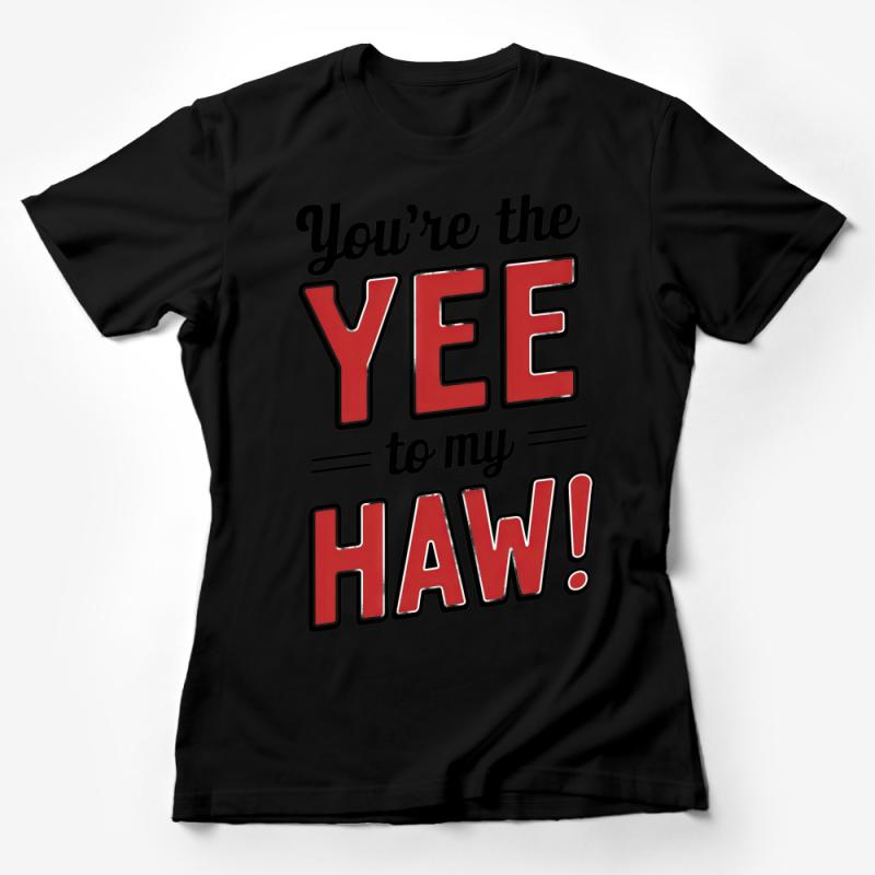 You're the Yee To My Haw T-Shirt, Fun Southern Saying Tee, Red and White Graphic T-Shirt, Country Music Inspired Casual Wear Female T-Shirt