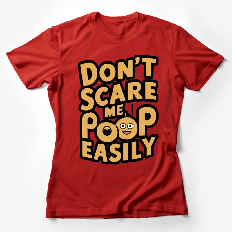 Funny Don't Scare Me I Poop Easily T-Shirt, Cute Poop Emoji Tee, Humorous Graphic Shirt for Friends Female T-Shirt