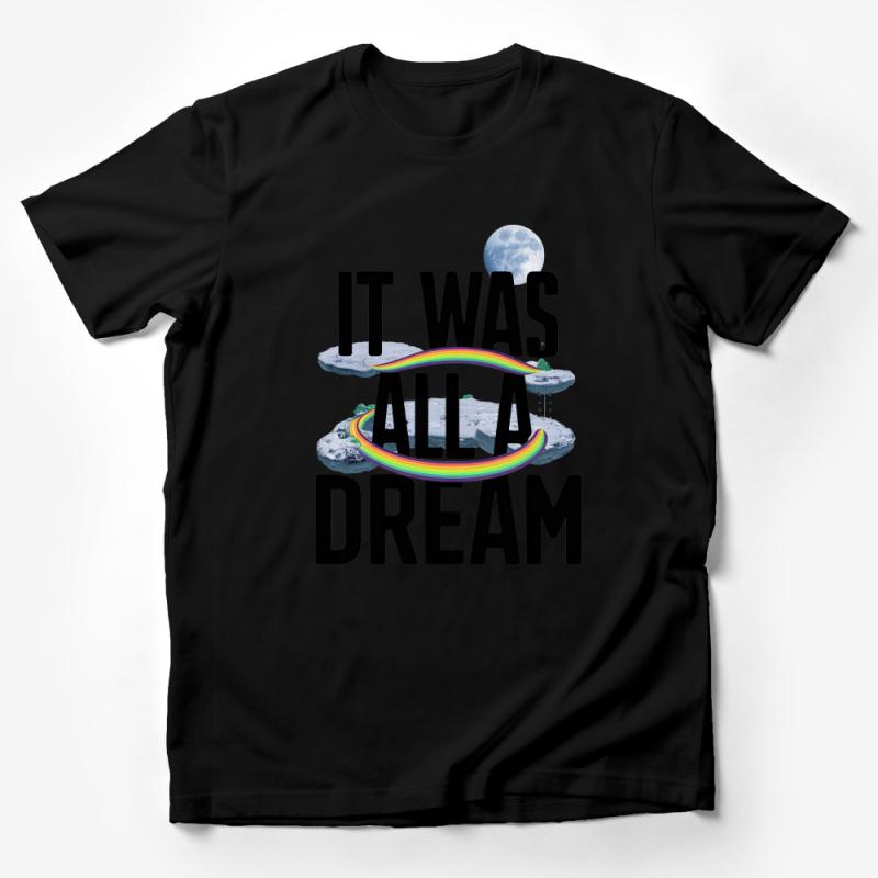 It Was All A Dream Rainbow Graphic Tee, Inspirational Quote Moon Space Design Male T-Shirt