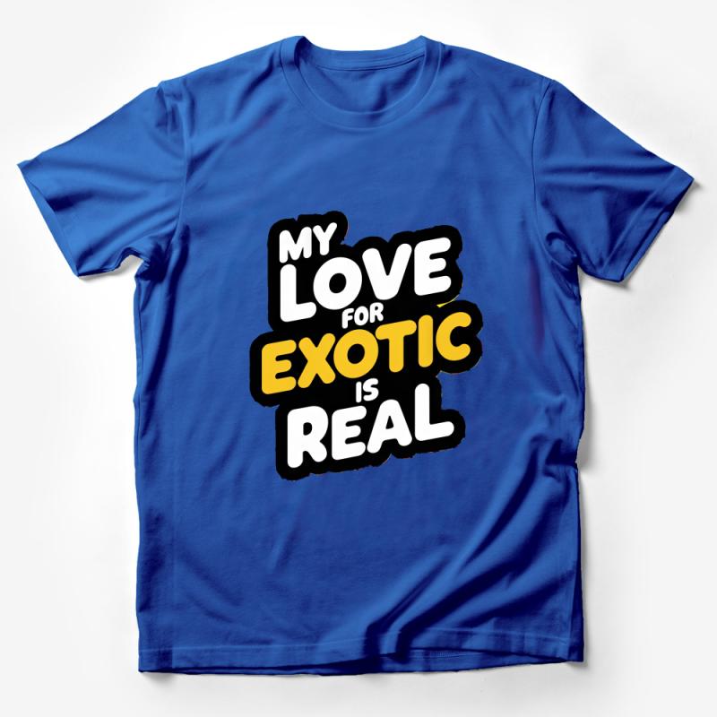 My Love For Exotic Is Real Bold Graphic Tee for Animal Lovers Male T-Shirt