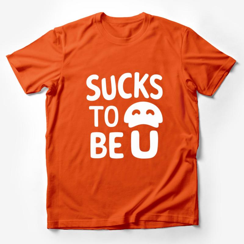 Sassy Phrase Sucks to Be U T-Shirt, Bold White Text and Sad Face Graphic Tee Male T-Shirt