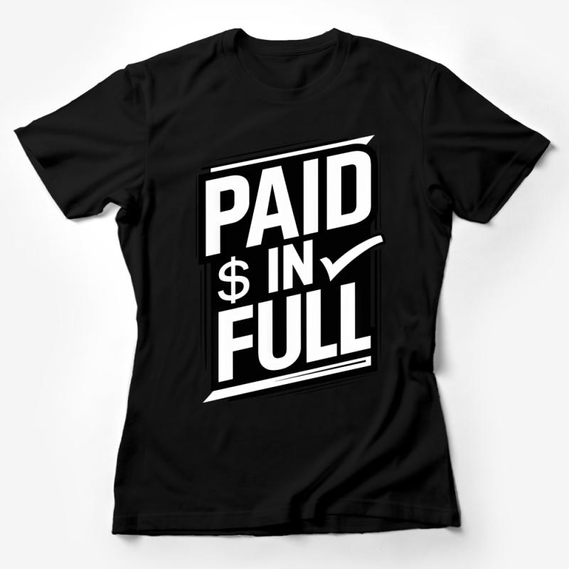 Paid In Full Bold Statement T-Shirt, Urban Style Graphic Tee, Hip Hop Inspired Casual Shirt, Unisex Cotton Tee Female T-Shirt