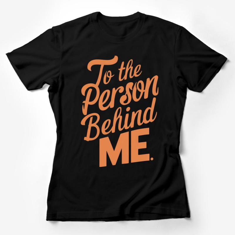 Inspirational Quote T-Shirt, To the Person Behind Me Positive Message Tee, Unisex Cotton Shirt, Casual Wear, Gift Idea Female T-Shirt