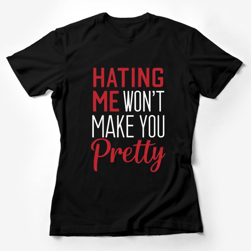 Inspirational Quote T-Shirt, Hating Me Won't Make You Pretty Tee, Positive Message, Casual Red and White Typography Top Female T-Shirt