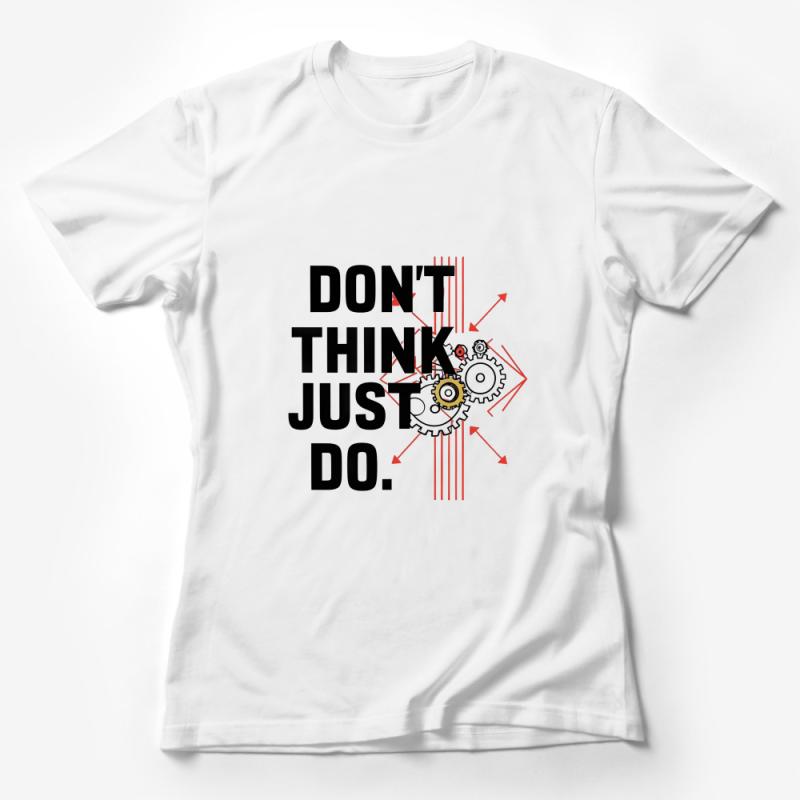 Inspirational Quote T-Shirt, Don't Think Just Do, Motivational Gear Design, Unisex Tee, Graphic Tee, Gift for Achievers, Casual Wear Female T-Shirt