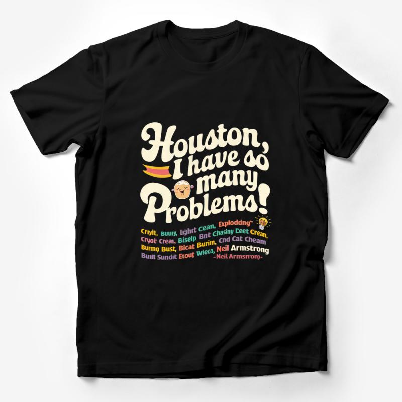 Houston I Have So Many Problems Funny Quote T-Shirt, Trendy Graphic Tee for Casual Wear Male T-Shirt