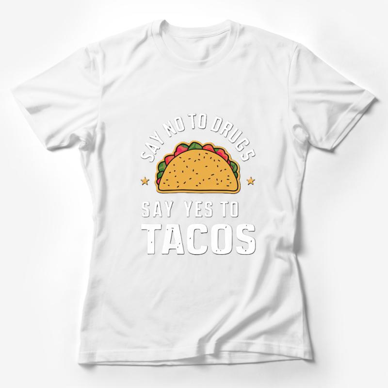 Funny Taco T-Shirt, Say No To Drugs Say Yes To Tacos, Food Lover Tee, Unisex Graphic Shirt, Casual Comfortable Clothing, Gift Idea Female T-Shirt