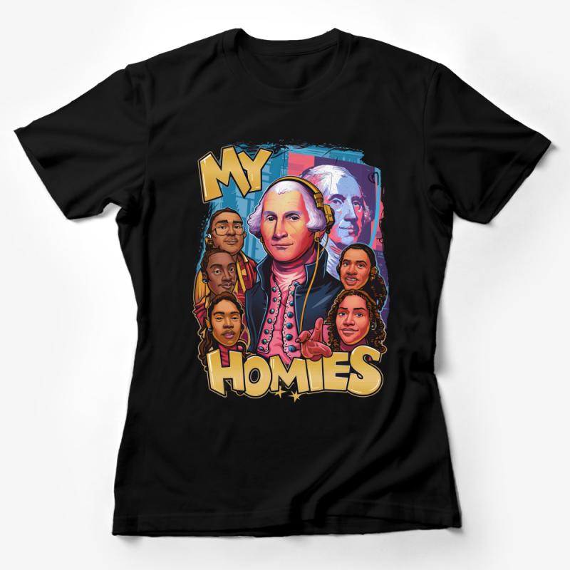 Fun Presidential Homies T-Shirt, Colorful Graphic Tee, American Founding Fathers, Hip Hop Culture, Unique History Shirt, Unisex Apparel Female T-Shirt