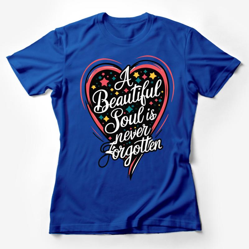 A Beautiful Soul is Never Forgotten, Memorial Heart T-Shirt, Inspirational Quote Tee, Unisex Women's Men's Shirt Female T-Shirt