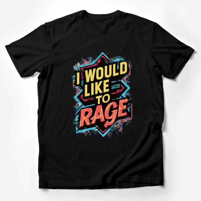 Graphic Tee I Would Like to Rage T-Shirt | Colorful Statement Shirt | Unisex Gaming and Casual Wear | Bold Typographic Design Male T-Shirt