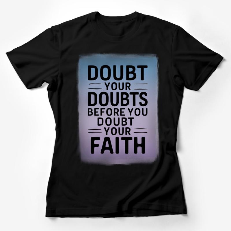 Inspirational Quote T-Shirt, Doubt Your Doubts Faith Tee, Positive Message Unisex Clothing, Gift Idea Female T-Shirt