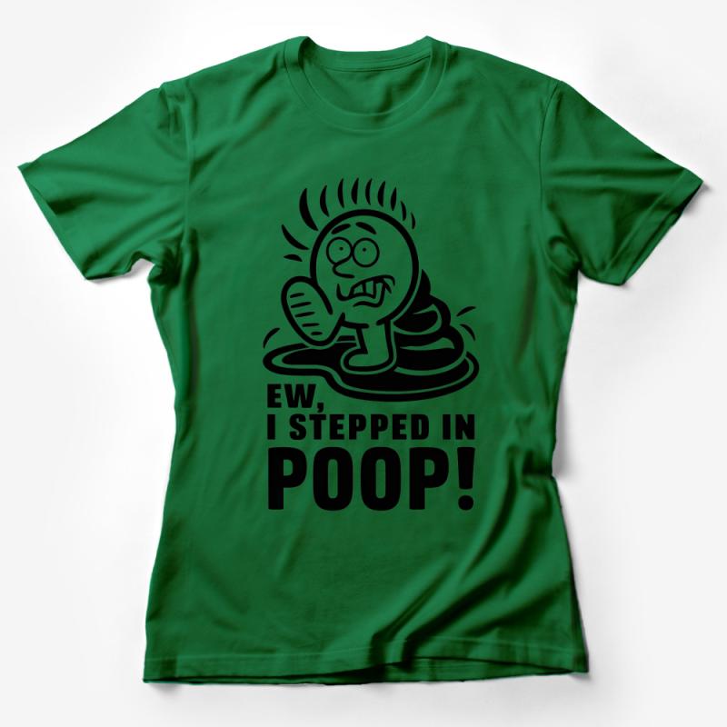 Funny Ew, I Stepped in Poop! T-Shirt, Cartoon Graphic Tee, Humorous Casual Shirt, Unisex Gift Idea Female T-Shirt