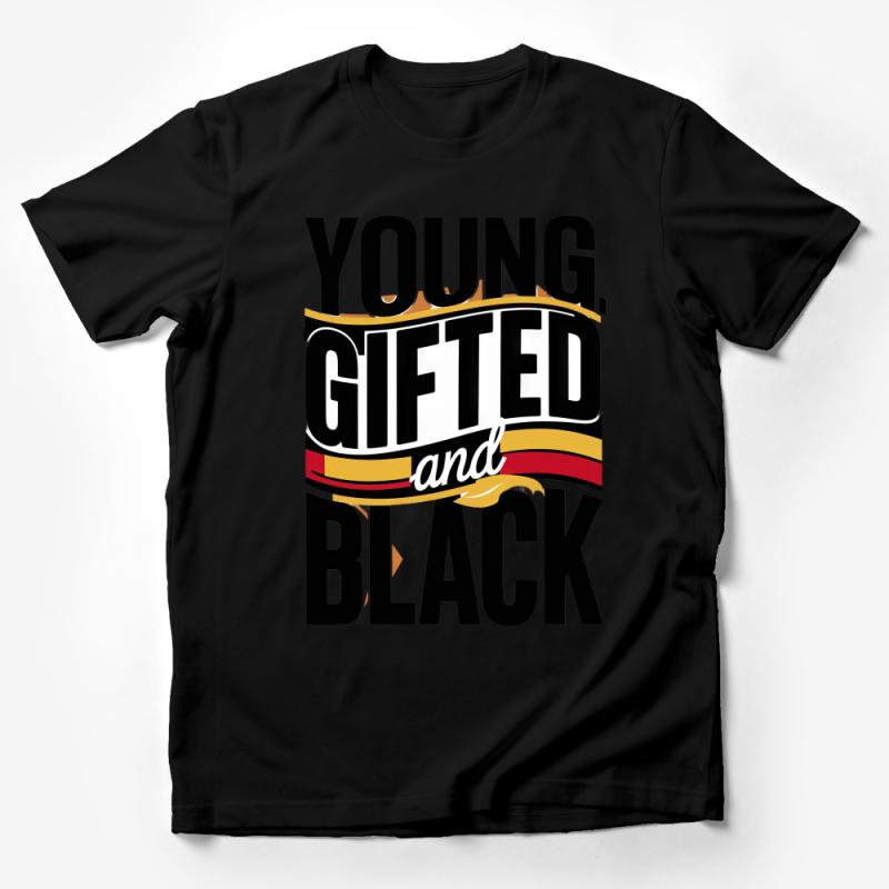 Young Gifted and Black T-Shirt, Inspirational Quote Tee, Empowerment Black Pride Shirt, Unisex Graphic Tee, Bold Text Top Male T-Shirt