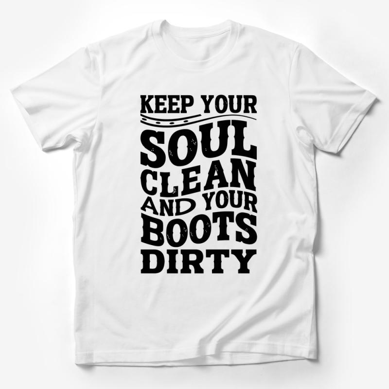 Inspirational Quote T-Shirt, Keep Your Soul Clean and Your Boots Dirty, Unisex Graphic Tee Male T-Shirt