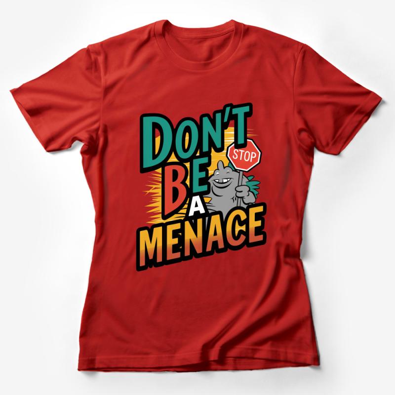 Don't Be A Menace Street Art T-Shirt, Urban Cool Tee, Hip Hop Style Top, Graffiti Fashion, Unisex Graphic Shirt Female T-Shirt