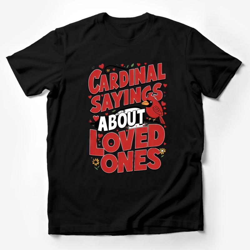 Cardinal Sayings About Loved Ones T-Shirt, Graphic Tee, Bird Lover Gift, Family Love Shirt, Unique Casual Wear, Unisex Tee Male T-Shirt