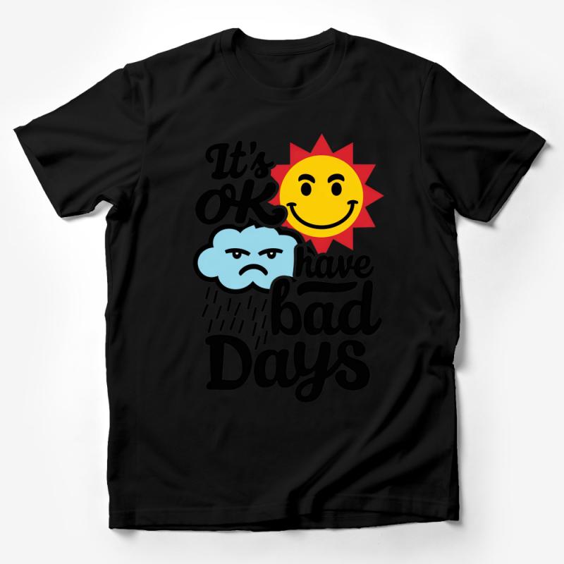 It's OK To Have Bad Days Cheerful Motivational Graphic T-Shirt Design Male T-Shirt