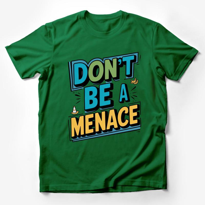 Don't Be A Menace Fun Quote T-Shirt, Colorful Comic Style Graphic Tee, Casual Streetwear, Bold Text Shirt, Unisex Fashion Top Male T-Shirt