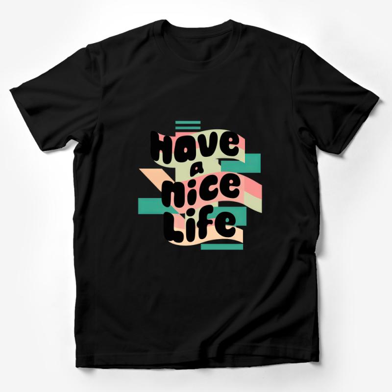 Have a Nice Life Vintage Retro Style Inspirational Quote T-Shirt Male T-Shirt