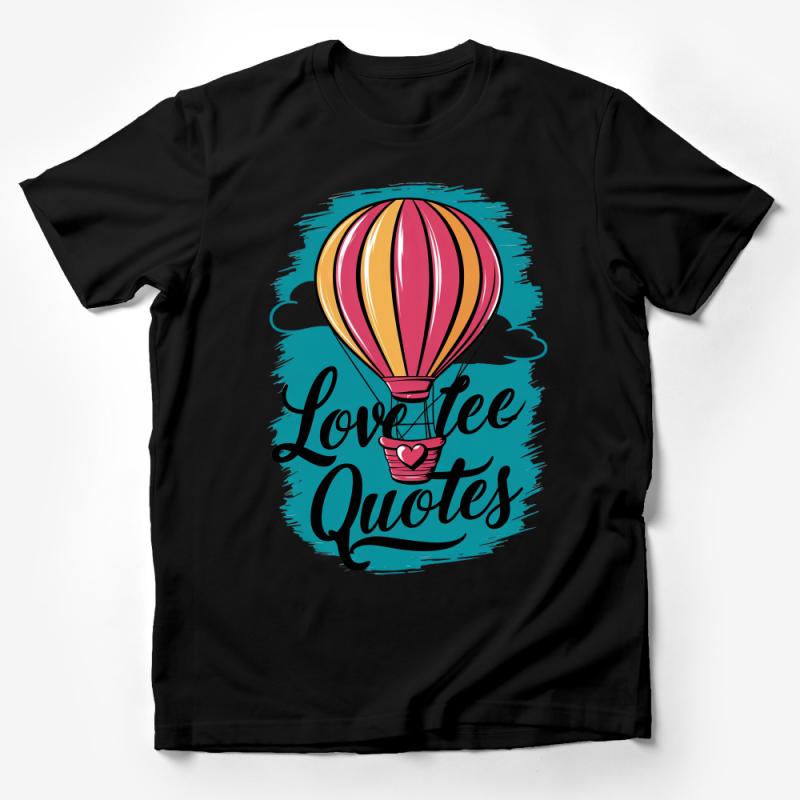 Love Life Quotes Hot Air Balloon Graphic T-Shirt, Inspirational Message Tee for Couples Male T-Shirt