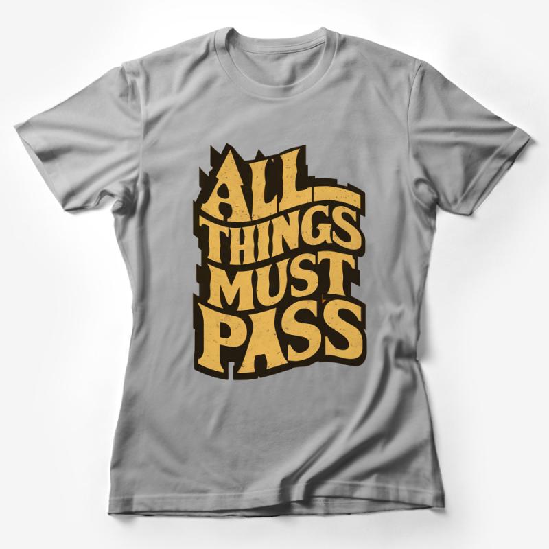 Vintage Style Typography T-Shirt, All Things Must Pass Graphic Tee, Inspirational Quote Shirt, Unique Design Top, Unisex Tee Female T-Shirt