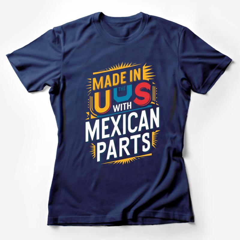 Patriotic T-Shirt Made in the USA with Mexican Parts, Unisex Graphic Tee, Cultural Pride Gift, Casual Wear Female T-Shirt