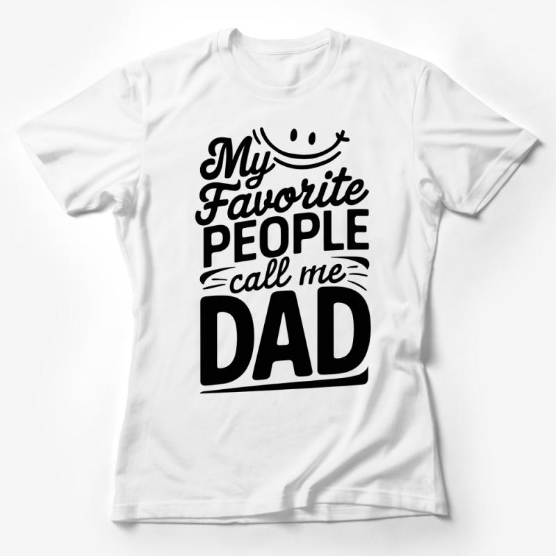 My Favorite People Call Me Dad Unique Father's Day Gift T-Shirt Female T-Shirt