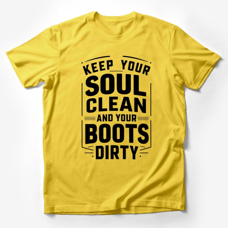 Keep Your Soul Clean and Your Boots Dirty T-Shirt, Inspirational Quote Tee, Outdoor Adventure Shirt, Unisex Graphic Tee Male T-Shirt