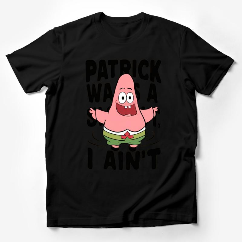 Funny Patrick Star Quote T-Shirt, Sponge Cartoon Character Shirt, Novelty Graphic Tee, Unisex Casual Top, Gift for Fans Male T-Shirt