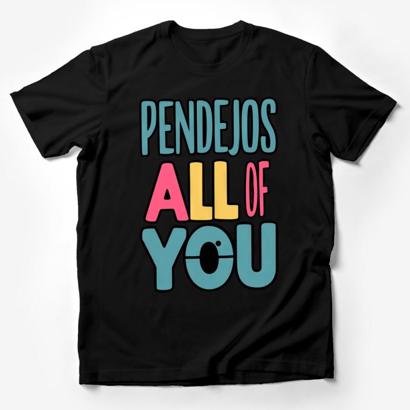 Pendejos All Of You Bold Statement T-Shirt, Colorful Text Design Tee for Groups and Friends Male T-Shirt