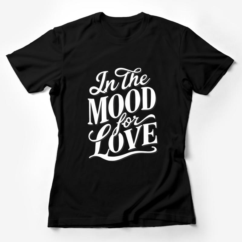 In the Mood for Love Script T-Shirt, Romantic Statement Tee, Black and White Typography, Unisex Gift Female T-Shirt